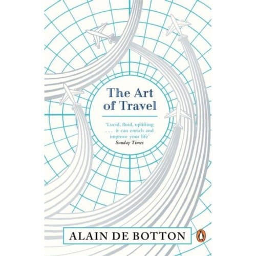 The Art Of Travel - Alain de Botton