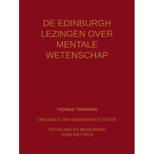 De Edinburgh Lezingen Over Mentale Wetenschap - Thomas Troward