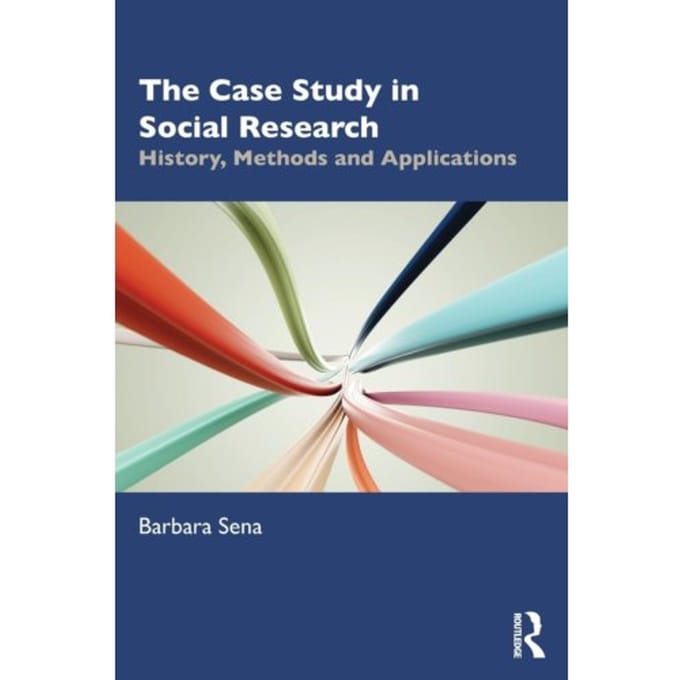 The Case Study In Social Research - Barbara Sena