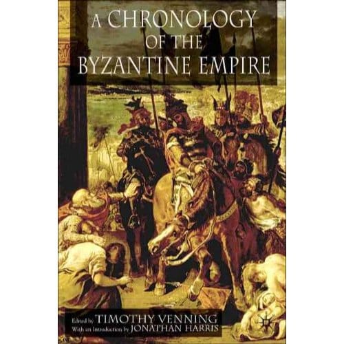 A Chronology Of The Byzantine Empire - Timothy Venning