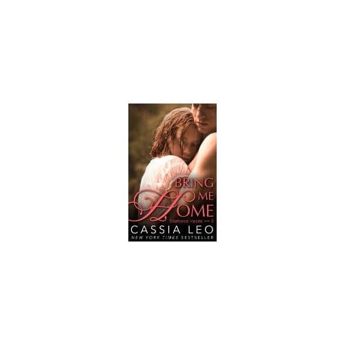 Bring Me Home (Shattered Hearts 3) - Leo, Cassia