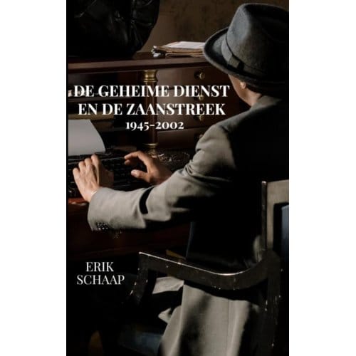 De Geheime Dienst En De Zaanstreek - Erik Schaap