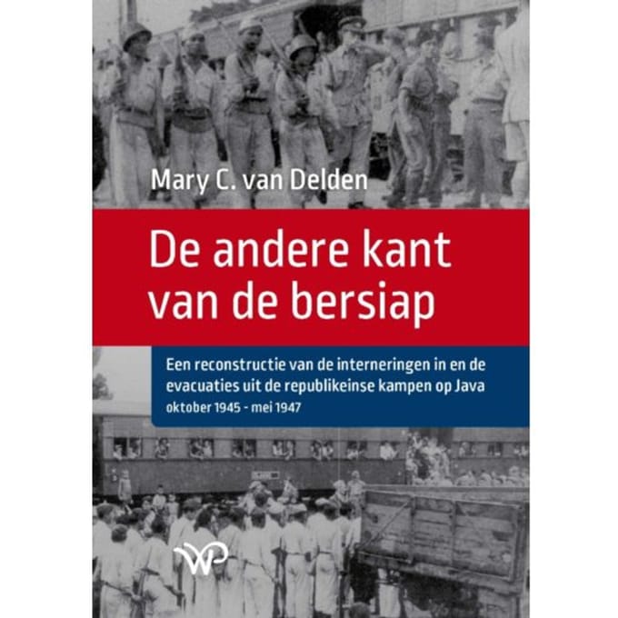 De Andere Kant Van De Bersiap - Mary C. van Delden