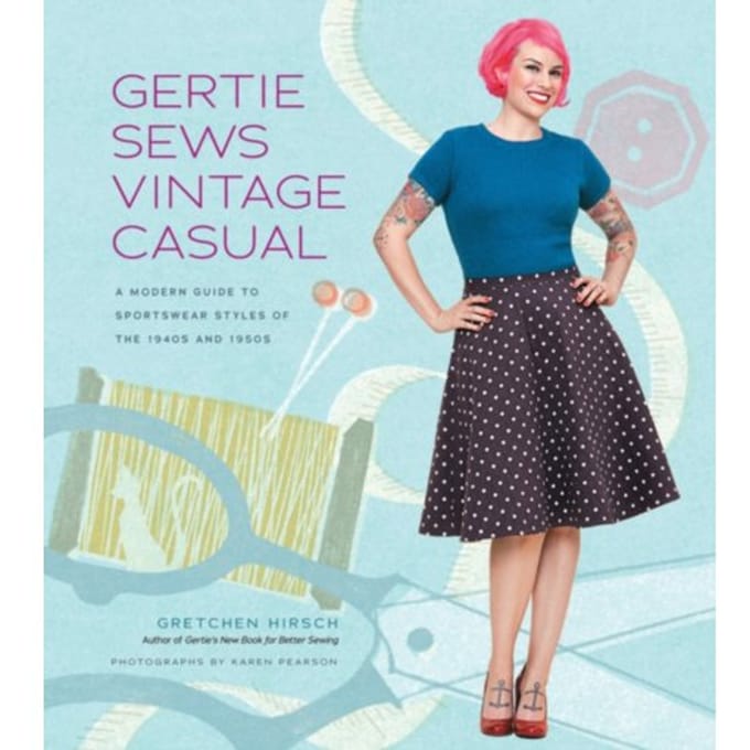 Gertie Sews Vintage Casual - Gertie's Sewing - Gretchen Hirsch