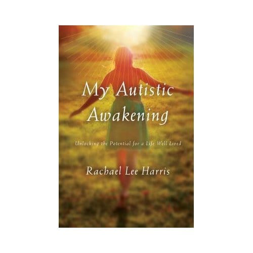 My Autistic Awakening - Rachael Lee Harris