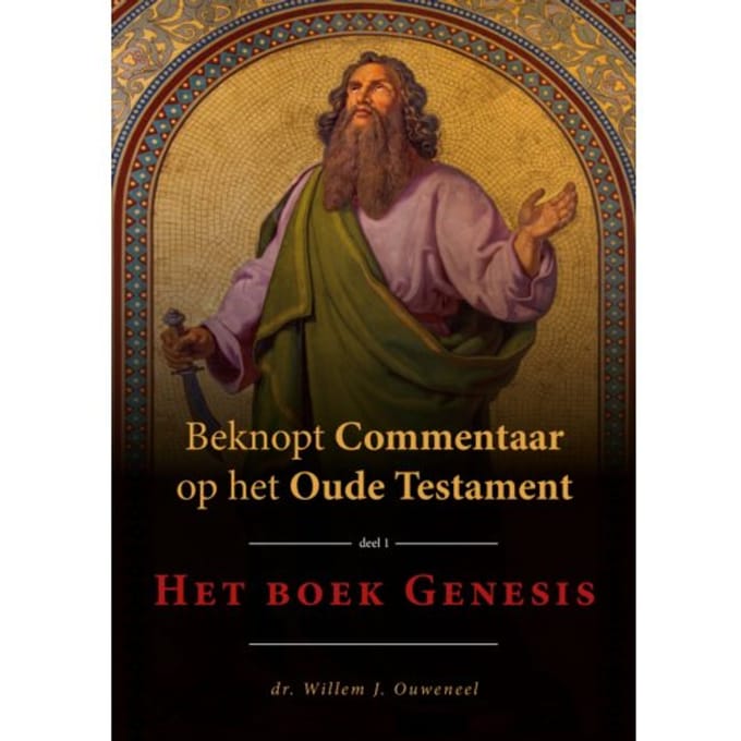 Beknopt Commentaar Op Het Oude Testament / 1 Het Boek Genesis - Willem J. Ouweneel