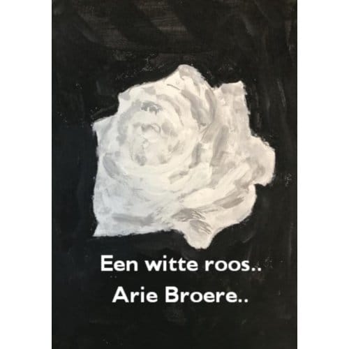 Een Witte Roos.. - Arie Broere