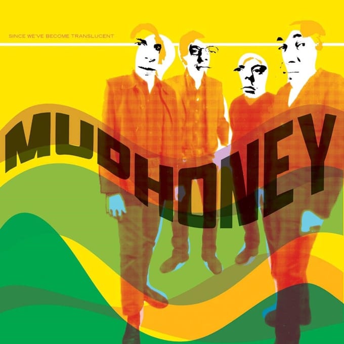 Since We've Become Translucent -Ltd- - Mudhoney