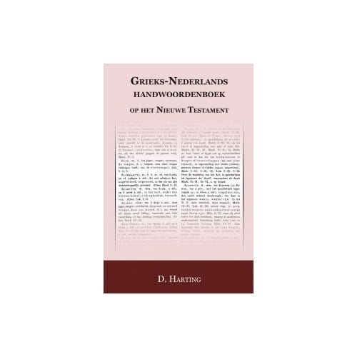 Grieks Nederlands Handwoordenboek Op Het Nieuwe Testament - D. Harting
