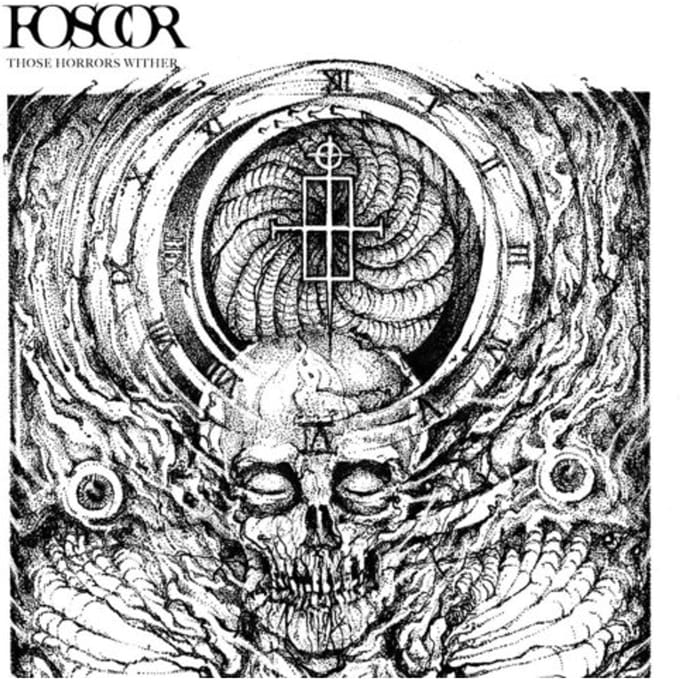Those Horrors Wither - Foscor