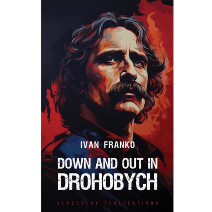 Down And Out In Drohobych - Ivan Franko