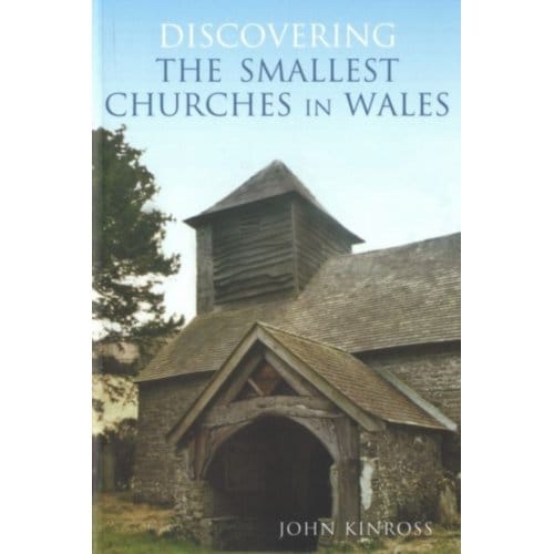 Discovering The Smallest Churches In Wales - John Kinross