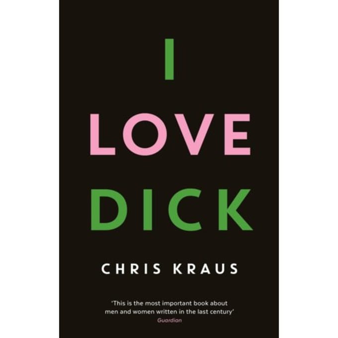 I Love Dick by Chris Kraus Paperback Boek 9781781256480