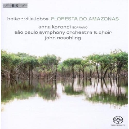 Anna Korondi, São Paulo State Symphony Orchestra, John Neschling - Floresta Do Amazonas (SACD)