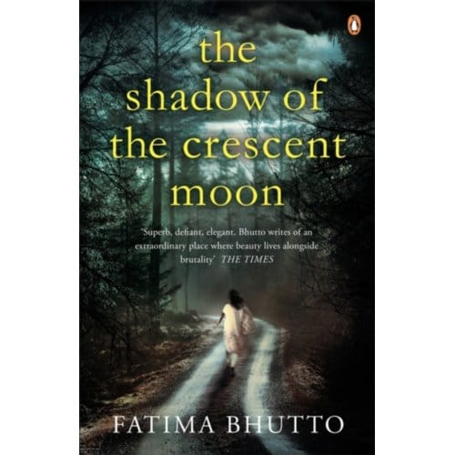 The Shadow Of The Crescent Moon - Fatima Bhutto