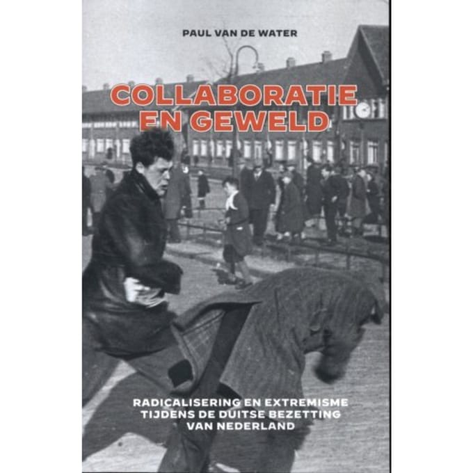 Collaboratie En Geweld - Handelseditie - Paul van de Water