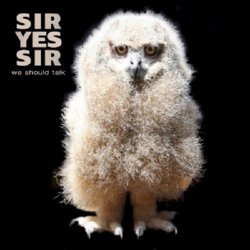 We Should Talk - Sir Yes Sir