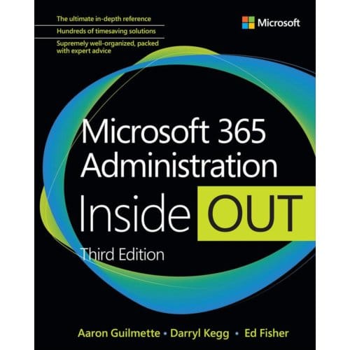 Microsoft 365 Administration Inside Out - Inside Out - Aaron Guilmette