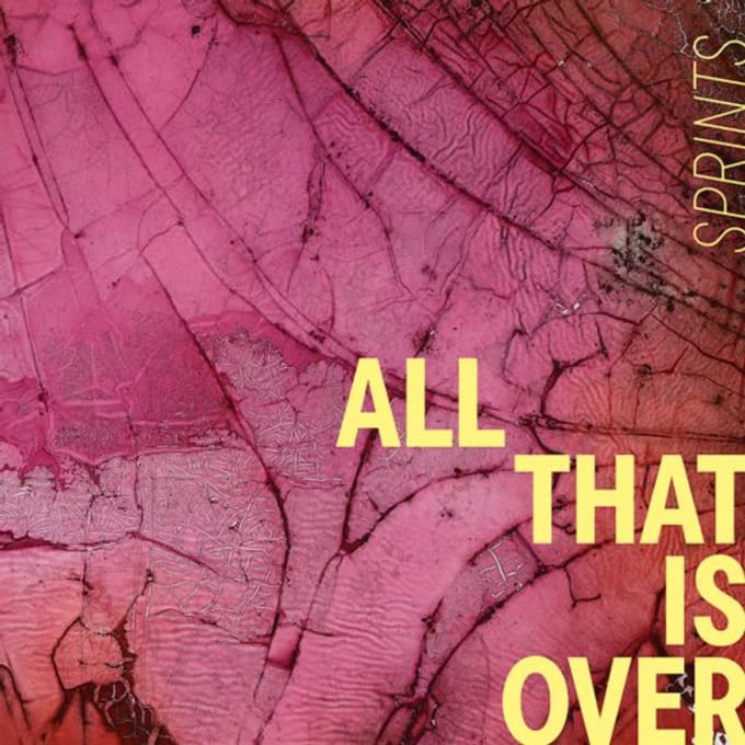 Sprints - All That Is Over (CD)