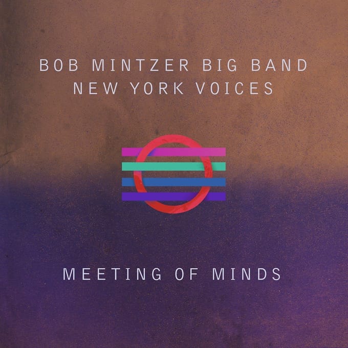 Bob Mintzer Big Band | New York Voices - Meeting Of Minds (CD)
