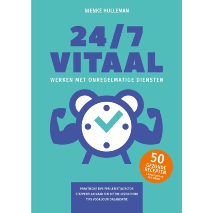 24/7 Vitaal Werken Met Onregelmatige Diensten - Nienke Hulleman