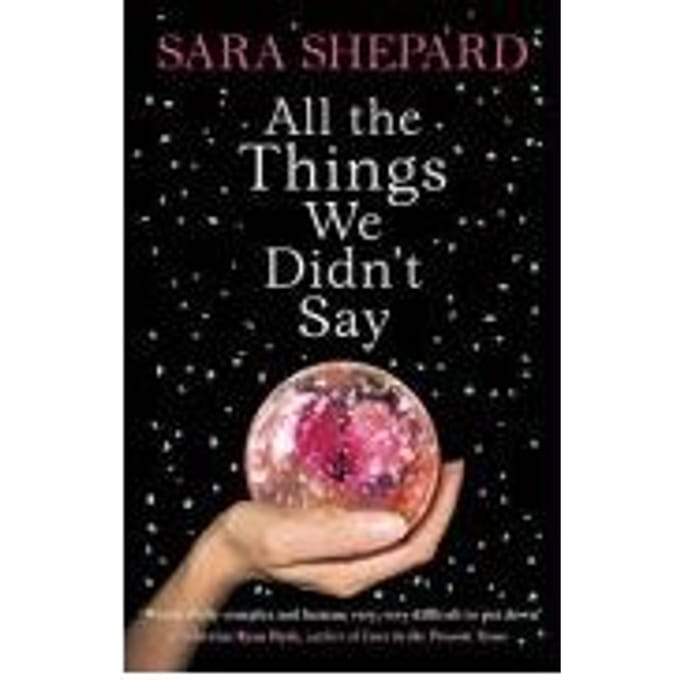 All The Things We Didn't Say - Sara Shepard