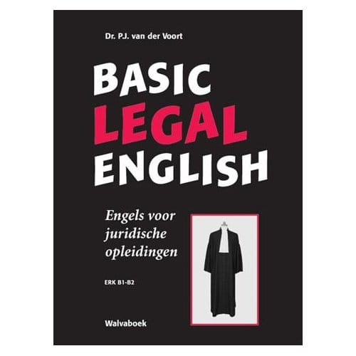 Basic Legal English / Engels Voor Juridische Opleidingen- Erk B1-B2 - P.J. van der Voort