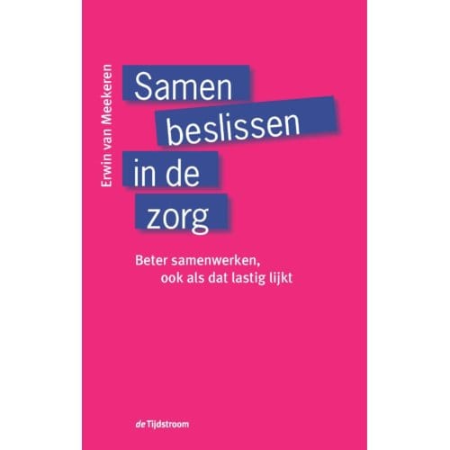 Samen Beslissen In De Zorg - Erwin Van Meekeren