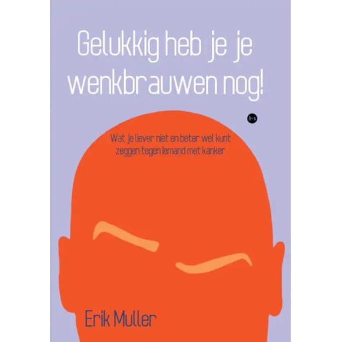Gelukkig Heb Je Je Wenkbrauwen Nog! - Erik Muller