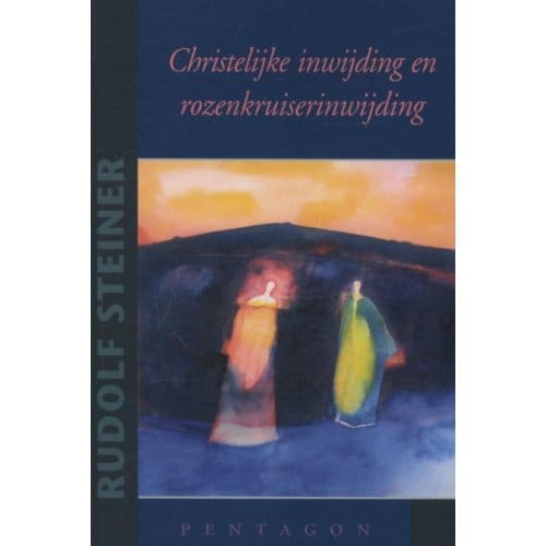 Christelijke Inwijding En Rozenkruiserinwijding - Rudolf Steiner