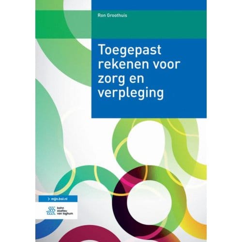 Toegepast Rekenen Voor Zorg En Verpleging - Ron Groothuis