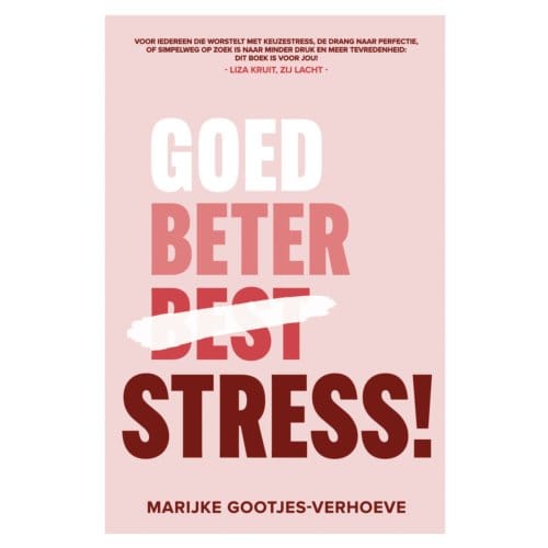 Goed, Beter, Stress! - Marijke Gootjes-Verhoeve