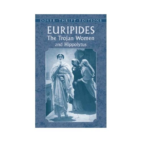 Trojan Women And Hippolytus - Euripides