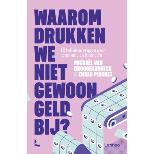 Waarom Drukken We Niet Gewoon Geld Bij? - Michaël Van Droogenbroeck