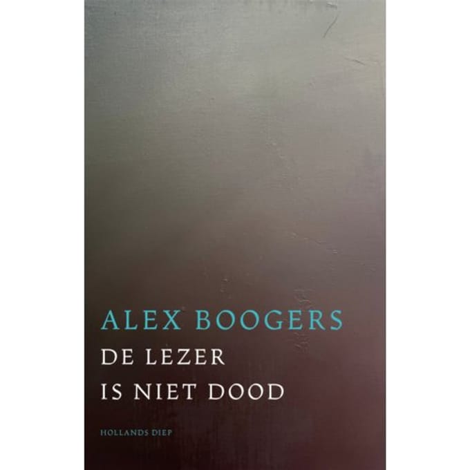 De Lezer Is Niet Dood - Alex Boogers
