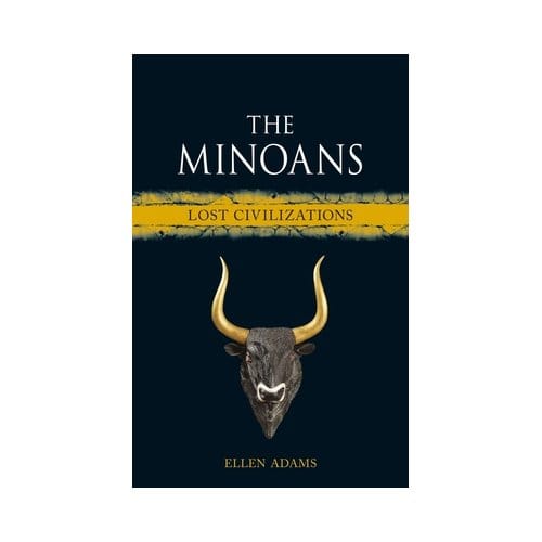 The Minoans - Lost Civilizations - Ellen Adams