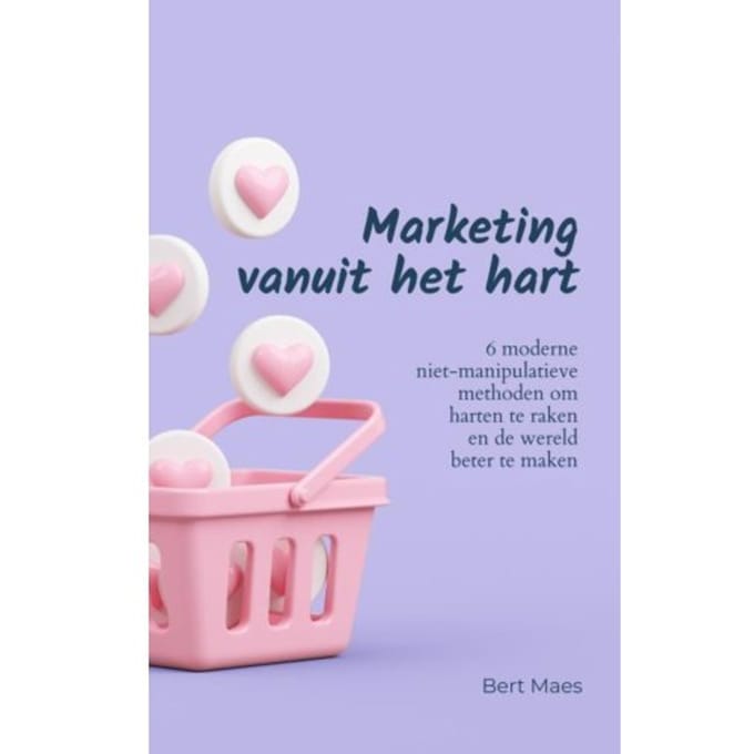 Marketing Vanuit Het Hart - Bert Maes