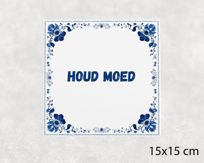 Spreuk tegel 15x15 cm Houd moed