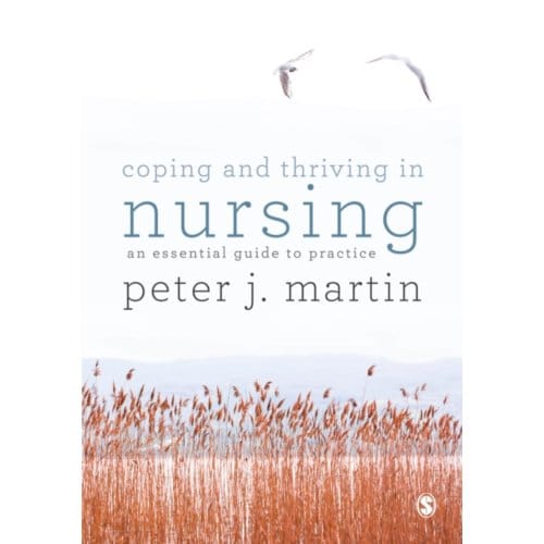 Coping And Thriving In Nursing - Martin, Peter