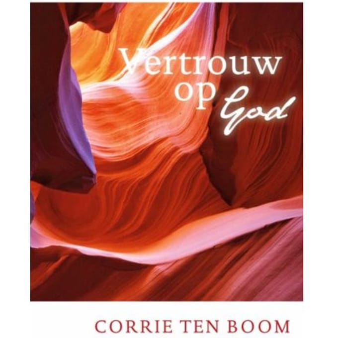 Vertrouw Op God - Corrie ten Boom