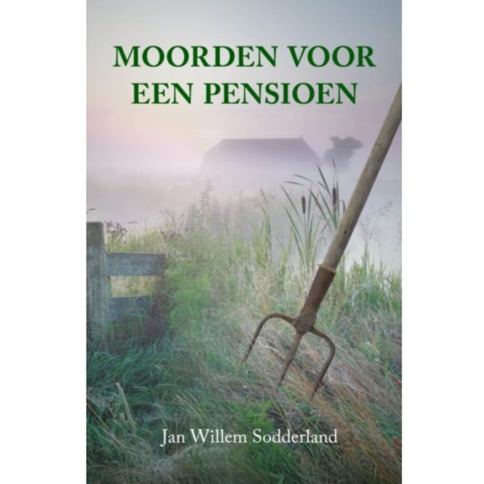 Moorden Voor Een Pensioen - Jan Willem Sodderland