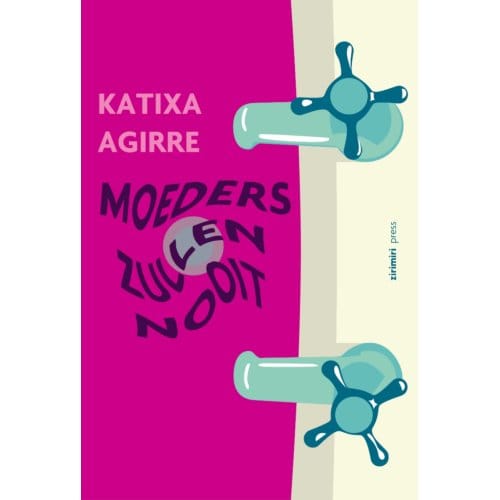 Moeders Zullen Nooit - Katixa Agirre