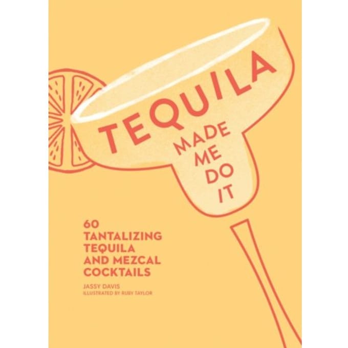 Tequila Made Me Do It - Cecilia Rios Murrieta