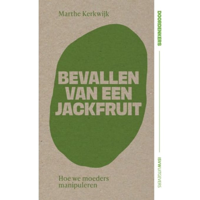 Bevallen Van Een Jackfruit - Doordenkers - Marthe Kerkwijk