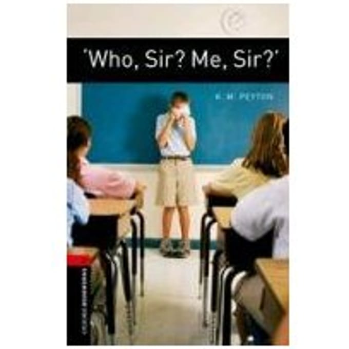 Oxford Bookworms Library: Level 3:: 'Who, Sir? Me, Sir?' - K. M. Peyton