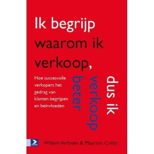 Ik Begrijp Waarom Ik Verkoop, Dus Ik Verkoop Beter - Willem Verbeke