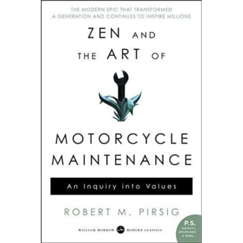 Zen And The Art Of Motorcycle Maintenance - Robert M Pirsig