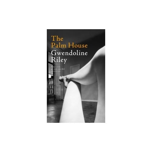 The Palm House - Gwendoline Riley