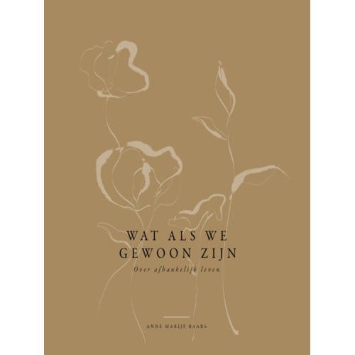 Wat Als We Gewoon Zijn - Anne Marije Baars
