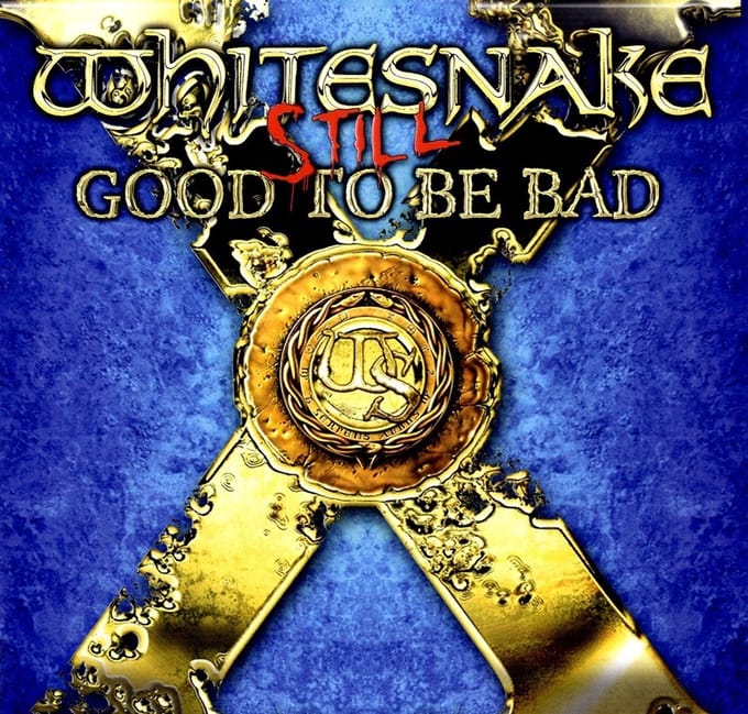 Still Good To Be Bad / Blue Vinyl . Good To Be Bad - Whitesnake